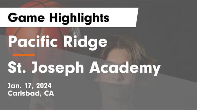 Watch this highlight video of the Pacific Ridge (Carlsbad, CA) basketball team in its game Pacific Ridge  vs St. Joseph Academy  Game Highlights - Jan. 17, 2024 on Jan 17, 2024