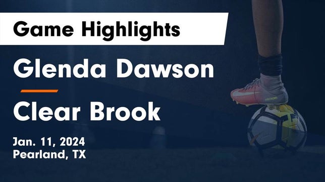 Watch this highlight video of the Dawson (Pearland, TX) soccer team in its game Glenda Dawson  vs Clear Brook  Game Highlights - Jan. 11, 2024 on Jan 11, 2024