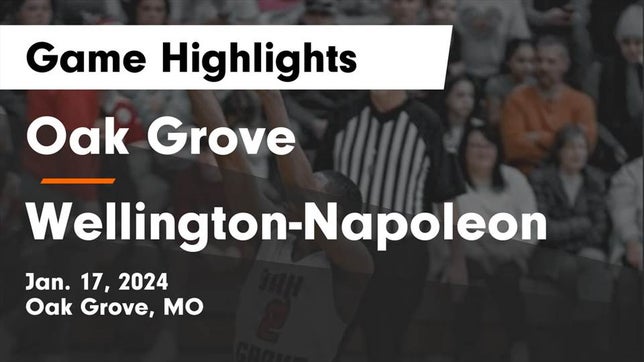Watch this highlight video of the Oak Grove (MO) basketball team in its game Oak Grove  vs Wellington-Napoleon  Game Highlights - Jan. 17, 2024 on Jan 17, 2024
