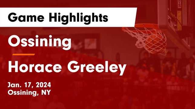 Watch this highlight video of the Ossining (NY) girls basketball team in its game Ossining  vs Horace Greeley  Game Highlights - Jan. 17, 2024 on Jan 17, 2024