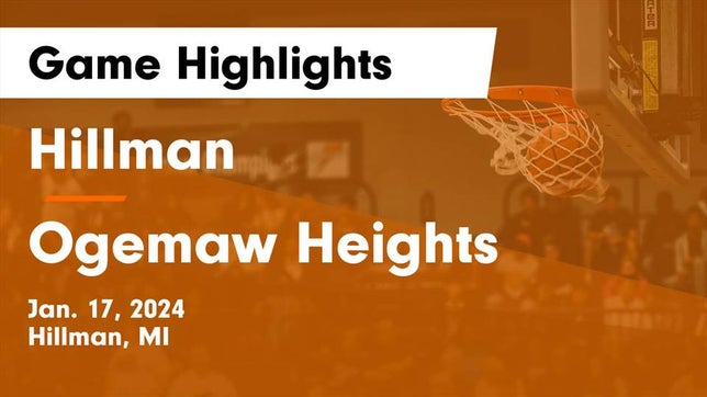 Watch this highlight video of the Hillman (MI) basketball team in its game Hillman  vs Ogemaw Heights  Game Highlights - Jan. 17, 2024 on Jan 17, 2024