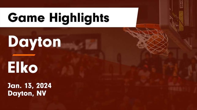 Watch this highlight video of the Dayton (NV) basketball team in its game Dayton  vs Elko  Game Highlights - Jan. 13, 2024 on Jan 13, 2024