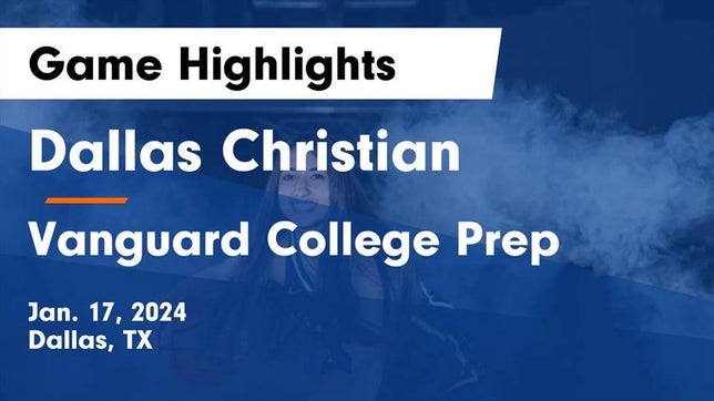 Watch this highlight video of the Dallas Christian (Mesquite, TX) girls basketball team in its game Dallas Christian  vs Vanguard College Prep  Game Highlights - Jan. 17, 2024 on Jan 17, 2024