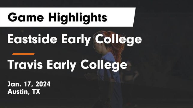 Watch this highlight video of the Eastside Early College (Austin, TX) girls soccer team in its game Eastside Early College  vs Travis Early College  Game Highlights - Jan. 17, 2024 on Jan 17, 2024