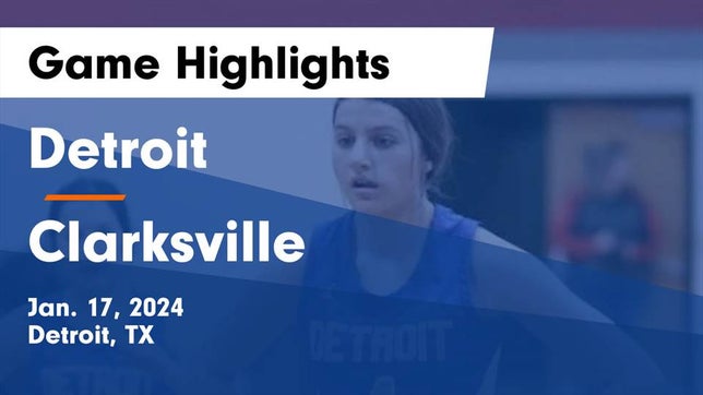 Watch this highlight video of the Detroit (TX) girls basketball team in its game Detroit  vs Clarksville  Game Highlights - Jan. 17, 2024 on Jan 16, 2024