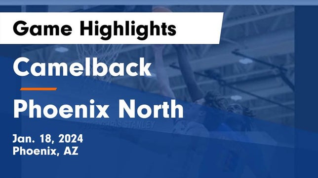 Watch this highlight video of the Camelback (Phoenix, AZ) basketball team in its game Camelback  vs Phoenix North  Game Highlights - Jan. 18, 2024 on Jan 18, 2024