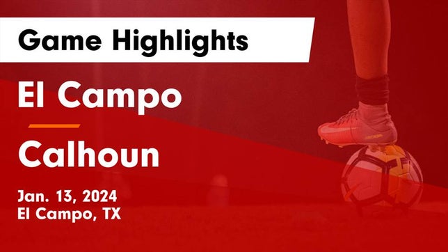 Watch this highlight video of the El Campo (TX) girls soccer team in its game El Campo  vs Calhoun  Game Highlights - Jan. 13, 2024 on Jan 13, 2024