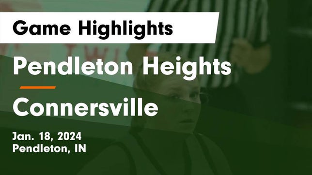 Watch this highlight video of the Pendleton Heights (Pendleton, IN) girls basketball team in its game Pendleton Heights  vs Connersville  Game Highlights - Jan. 18, 2024 on Jan 18, 2024