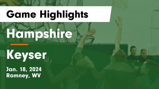 Watch this highlight video of the Hampshire (Romney, WV) girls basketball team in its game Hampshire  vs Keyser  Game Highlights - Jan. 18, 2024 on Jan 18, 2024