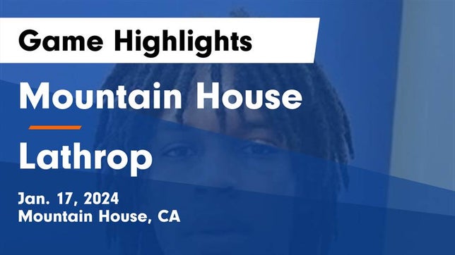 Watch this highlight video of the Mountain House (CA) basketball team in its game Mountain House  vs Lathrop  Game Highlights - Jan. 17, 2024 on Jan 17, 2024