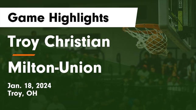 Watch this highlight video of the Troy Christian (Troy, OH) girls basketball team in its game Troy Christian  vs Milton-Union  Game Highlights - Jan. 18, 2024 on Jan 18, 2024