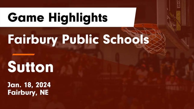 Watch this highlight video of the Fairbury (NE) basketball team in its game Fairbury Public Schools vs Sutton  Game Highlights - Jan. 18, 2024 on Jan 18, 2024