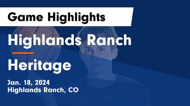 Watch this highlight video of the Highlands Ranch (CO) basketball team in its game Highlands Ranch  vs Heritage  Game Highlights - Jan. 18, 2024 on Jan 18, 2024