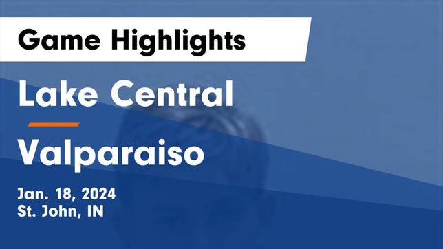 Watch this highlight video of the Lake Central (St. John, IN) basketball team in its game Lake Central  vs Valparaiso  Game Highlights - Jan. 18, 2024 on Jan 18, 2024