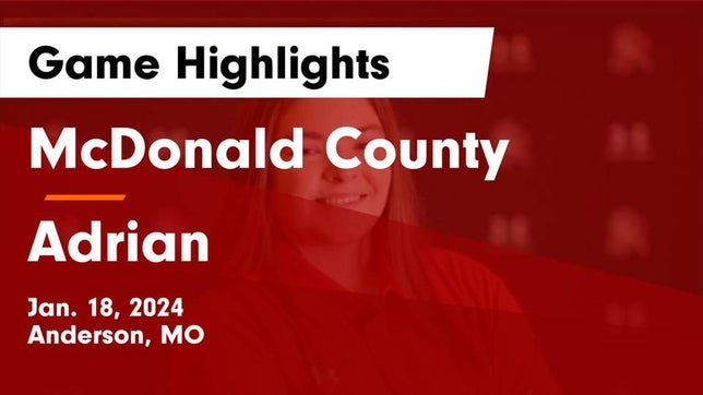 Watch this highlight video of the McDonald County (Anderson, MO) girls basketball team in its game McDonald County  vs Adrian  Game Highlights - Jan. 18, 2024 on Jan 18, 2024