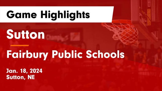 Watch this highlight video of the Sutton (NE) basketball team in its game Sutton  vs Fairbury Public Schools Game Highlights - Jan. 18, 2024 on Jan 18, 2024
