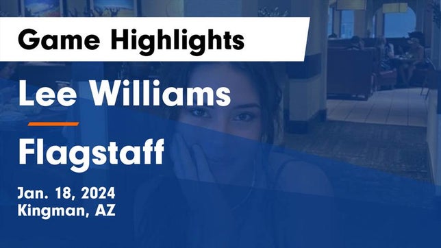 Watch this highlight video of the Lee Williams (Kingman, AZ) girls basketball team in its game Lee Williams  vs Flagstaff  Game Highlights - Jan. 18, 2024 on Jan 18, 2024