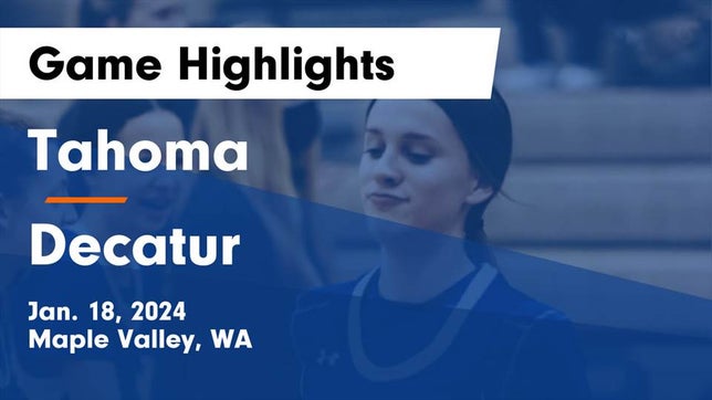 Watch this highlight video of the Tahoma (Maple Valley, WA) girls basketball team in its game Tahoma  vs Decatur  Game Highlights - Jan. 18, 2024 on Jan 18, 2024