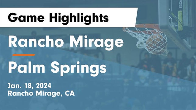 Watch this highlight video of the Rancho Mirage (CA) basketball team in its game Rancho Mirage  vs Palm Springs  Game Highlights - Jan. 18, 2024 on Jan 18, 2024