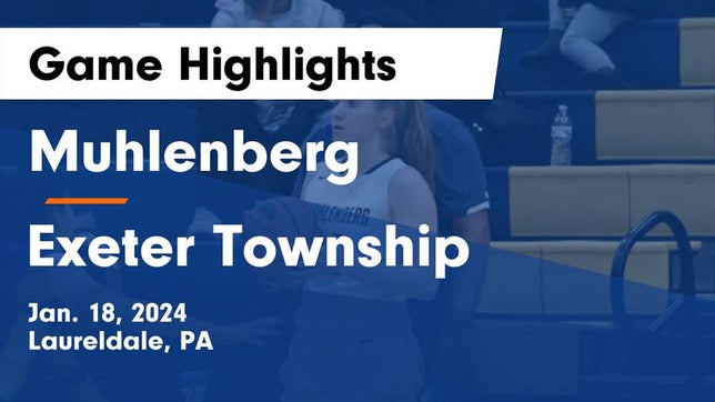 Watch this highlight video of the Muhlenberg (Laureldale, PA) girls basketball team in its game Muhlenberg  vs Exeter Township  Game Highlights - Jan. 18, 2024 on Jan 18, 2024