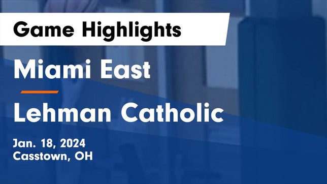 Watch this highlight video of the Miami East (Casstown, OH) girls basketball team in its game Miami East  vs Lehman Catholic  Game Highlights - Jan. 18, 2024 on Jan 18, 2024