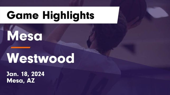 Watch this highlight video of the Mesa (AZ) basketball team in its game Mesa  vs Westwood  Game Highlights - Jan. 18, 2024 on Jan 18, 2024