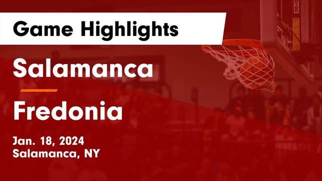 Watch this highlight video of the Salamanca (NY) basketball team in its game Salamanca  vs Fredonia  Game Highlights - Jan. 18, 2024 on Jan 18, 2024