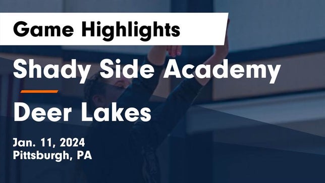 Watch this highlight video of the Shady Side Academy (Pittsburgh, PA) girls basketball team in its game Shady Side Academy vs Deer Lakes  Game Highlights - Jan. 11, 2024 on Jan 11, 2024
