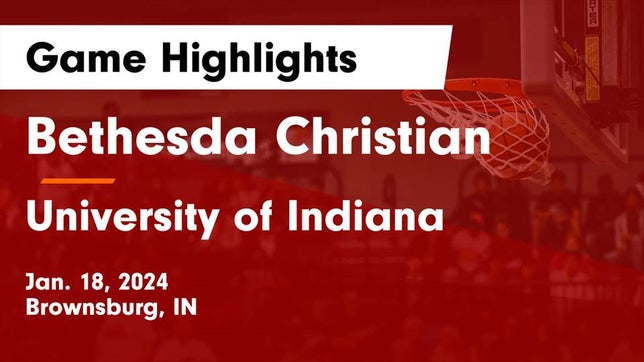 Watch this highlight video of the Bethesda Christian (Brownsburg, IN) girls basketball team in its game Bethesda Christian  vs University  of Indiana Game Highlights - Jan. 18, 2024 on Jan 18, 2024