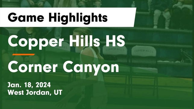 Watch this highlight video of the Copper Hills (West Jordan, UT) girls basketball team in its game Copper Hills HS vs Corner Canyon  Game Highlights - Jan. 18, 2024 on Jan 18, 2024