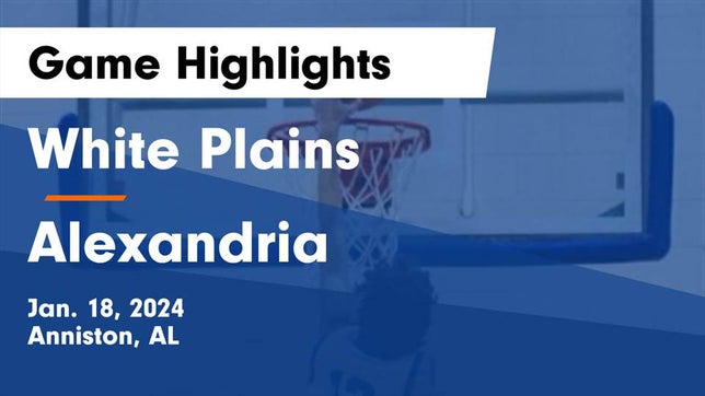 Watch this highlight video of the White Plains (Anniston, AL) basketball team in its game White Plains  vs Alexandria  Game Highlights - Jan. 18, 2024 on Jan 18, 2024