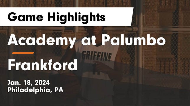 Watch this highlight video of the Academy at Palumbo (Philadelphia, PA) basketball team in its game Academy at Palumbo  vs Frankford  Game Highlights - Jan. 18, 2024 on Jan 18, 2024