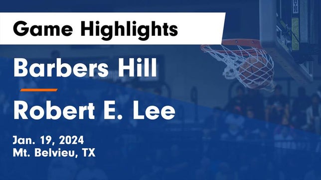Watch this highlight video of the Barbers Hill (Mt. Belvieu, TX) basketball team in its game Barbers Hill  vs Robert E. Lee  Game Highlights - Jan. 19, 2024 on Jan 19, 2024