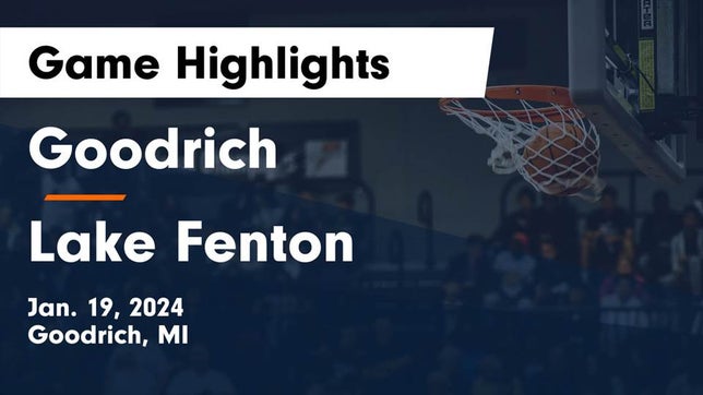 Watch this highlight video of the Goodrich (MI) girls basketball team in its game Goodrich  vs Lake Fenton  Game Highlights - Jan. 19, 2024 on Jan 19, 2024