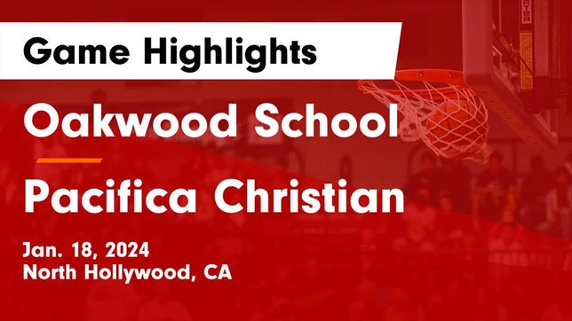 Watch this highlight video of the Oakwood (North Hollywood, CA) basketball team in its game Oakwood School vs Pacifica Christian  Game Highlights - Jan. 18, 2024 on Jan 18, 2024