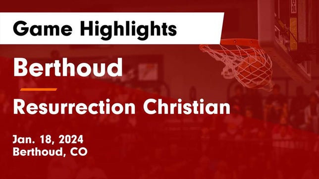 Watch this highlight video of the Berthoud (CO) girls basketball team in its game Berthoud  vs Resurrection Christian  Game Highlights - Jan. 18, 2024 on Jan 18, 2024