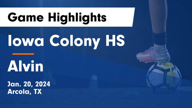 Watch this highlight video of the Iowa Colony (TX) girls soccer team in its game Iowa Colony HS vs Alvin  Game Highlights - Jan. 20, 2024 on Jan 19, 2024