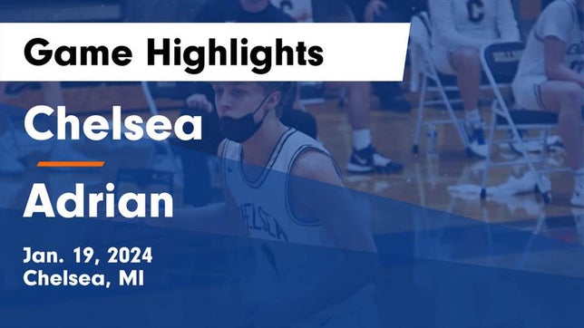 Watch this highlight video of the Chelsea (MI) basketball team in its game Chelsea  vs Adrian  Game Highlights - Jan. 19, 2024 on Jan 19, 2024