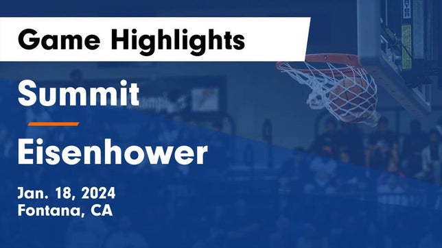 Watch this highlight video of the Summit (Fontana, CA) girls basketball team in its game Summit  vs Eisenhower  Game Highlights - Jan. 18, 2024 on Jan 18, 2024