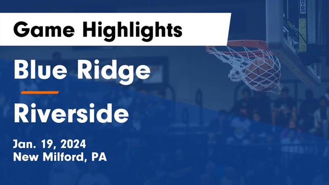 Watch this highlight video of the Blue Ridge (New Milford, PA) girls basketball team in its game Blue Ridge  vs Riverside  Game Highlights - Jan. 19, 2024 on Jan 19, 2024