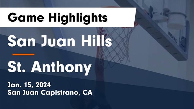 Watch this highlight video of the San Juan Hills (San Juan Capistrano, CA) girls basketball team in its game San Juan Hills  vs St. Anthony  Game Highlights - Jan. 15, 2024 on Jan 15, 2024
