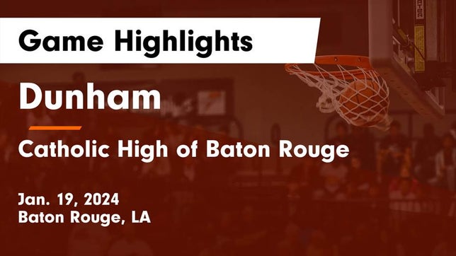 Watch this highlight video of the Dunham (Baton Rouge, LA) basketball team in its game Dunham  vs Catholic High of Baton Rouge Game Highlights - Jan. 19, 2024 on Jan 19, 2024