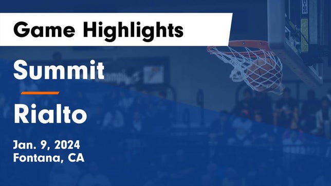 Watch this highlight video of the Summit (Fontana, CA) basketball team in its game Summit  vs Rialto  Game Highlights - Jan. 9, 2024 on Jan 9, 2024