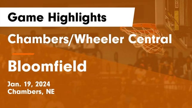 Watch this highlight video of the Chambers/Wheeler Central (Chambers, NE) basketball team in its game Chambers/Wheeler Central  vs Bloomfield  Game Highlights - Jan. 19, 2024 on Jan 19, 2024
