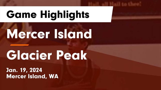 Watch this highlight video of the Mercer Island (WA) basketball team in its game Mercer Island  vs Glacier Peak  Game Highlights - Jan. 19, 2024 on Jan 19, 2024
