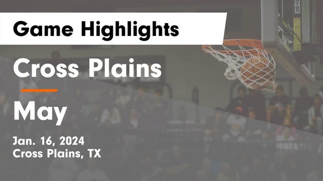 Watch this highlight video of the Cross Plains (TX) basketball team in its game Cross Plains  vs May  Game Highlights - Jan. 16, 2024 on Jan 17, 2024