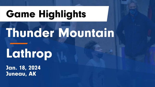 Watch this highlight video of the Thunder Mountain (Juneau, AK) basketball team in its game Thunder Mountain  vs Lathrop  Game Highlights - Jan. 18, 2024 on Jan 18, 2024