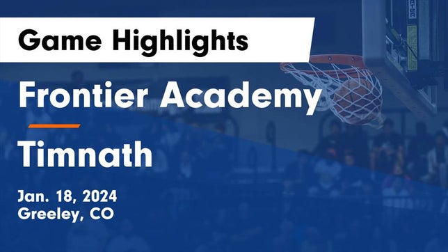 Watch this highlight video of the Frontier Academy (Greeley, CO) basketball team in its game Frontier Academy  vs Timnath  Game Highlights - Jan. 18, 2024 on Jan 18, 2024