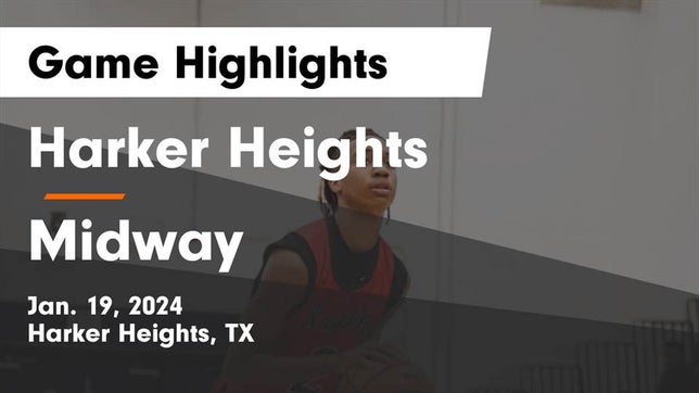 Watch this highlight video of the Harker Heights (TX) basketball team in its game Harker Heights  vs Midway  Game Highlights - Jan. 19, 2024 on Jan 19, 2024