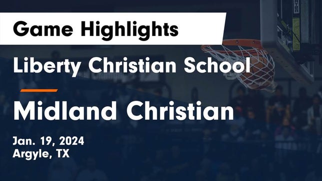 Watch this highlight video of the Liberty Christian (Argyle, TX) basketball team in its game Liberty Christian School  vs Midland Christian  Game Highlights - Jan. 19, 2024 on Jan 19, 2024